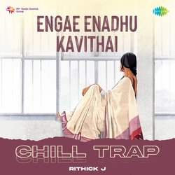 Engae Enadhu Kavithai - Chill Trap-NiMGQw0GXUY