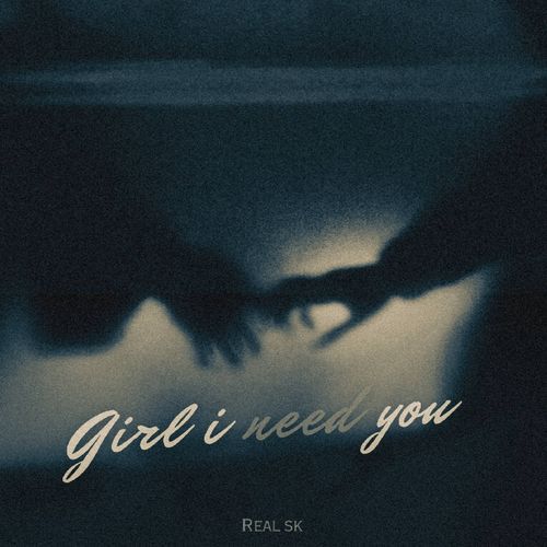 Girl I Need You