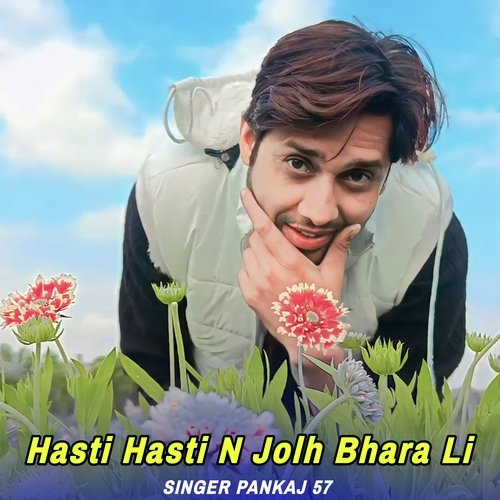 Hasti Hasti N Jolh Bhara Li