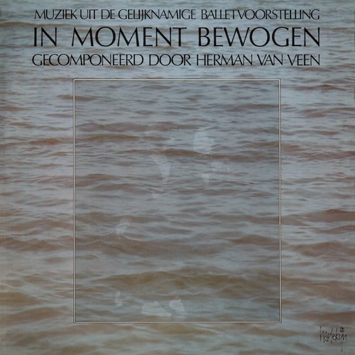 In Moment Bewogen (Muziek Uit De Gelijknamige Balletvoorstelling)