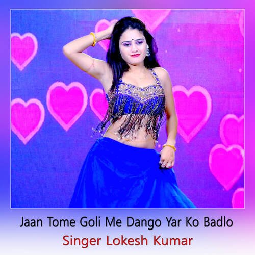 Jaan Tome Goli Me Dango Yar Ko Badlo