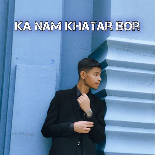 Ka Nam Khatar Bor