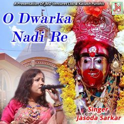 O Dwarka Nadi Re