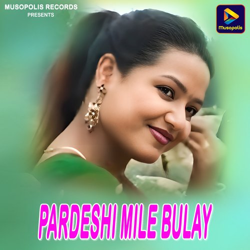 Pardeshi Mile Bulay