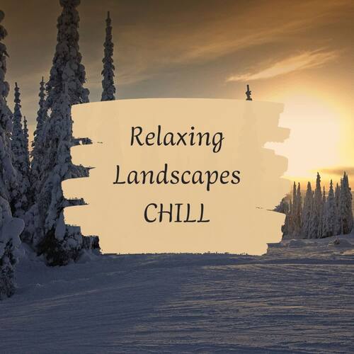 Relaxing Landscapes Chill