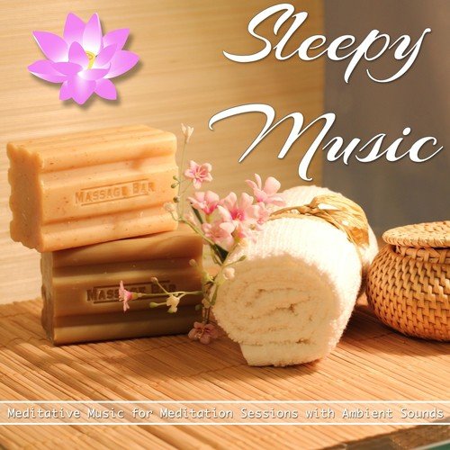 Sleepy Music - Meditative Music for Meditation Sessions with Ambient Sounds