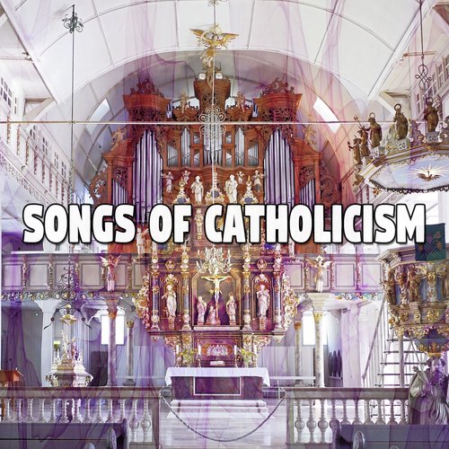 Songs Of Catholicism