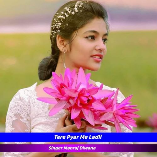 Tere Pyar Me Ladli