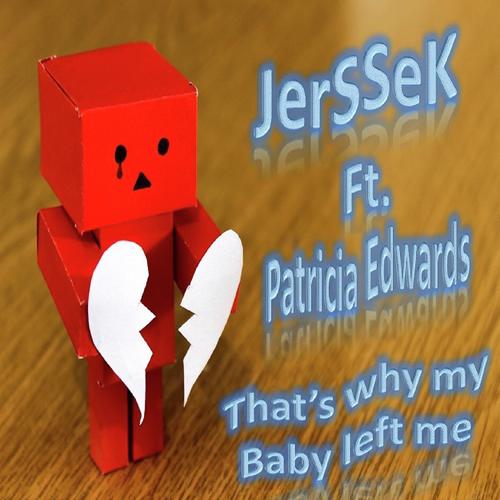 That's Why My Baby Left Me (feat. Patricia Edwards)