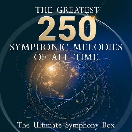 The Ultimate Symphony Box - The 250 Greatest Symphonic Melodies of all Time!