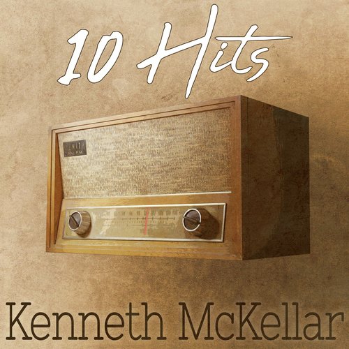 10 Hits of Kenneth McKellar