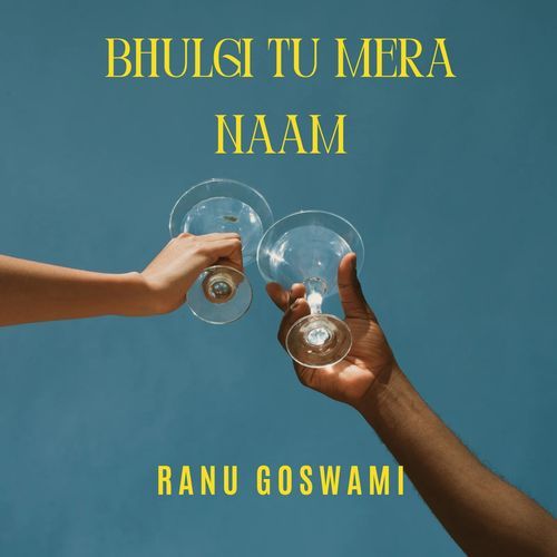 Bhulgi Tu Mera Naam