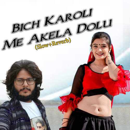 Bich Karoli Me Akela Dolu (Slow+Reverb)