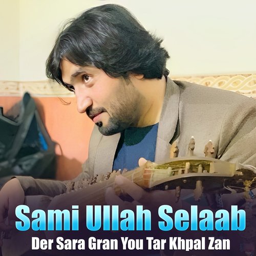 Der Sara Gran You Tar Khpal Zan