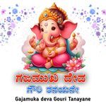 Gajamukha Deva Gouri tanayane