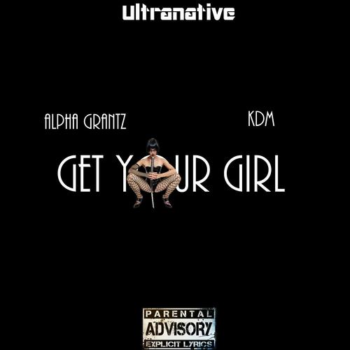 Get Your Girl (feat. KDM)