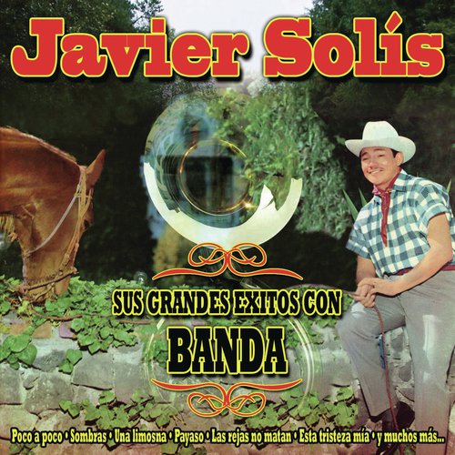 Javier Solis - Sus Grandes Exitos Con Banda