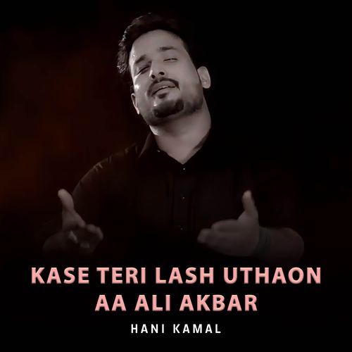 Kase Teri Lash Uthaon Aa Ali Akbar