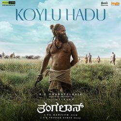 Koylu Hadu (From &quot;Thangalaan) (Kannada)-NQcNRxpHcF0