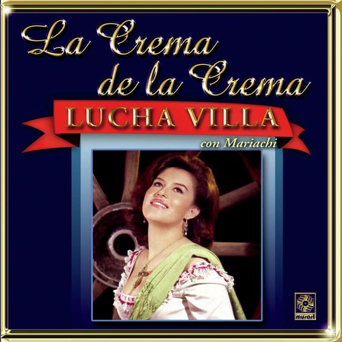 La Crema De La Crema: Lucha Villa Con Mariachi