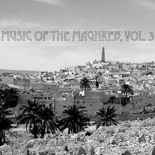 Music Of The Maghreb, Vol. 3