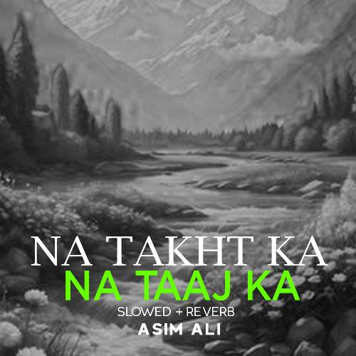 Na Takht Ka Na Taaj Ka Lofi