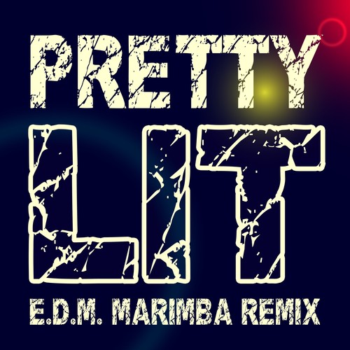 Pretty Lit (E.D.M. Marimba Remix by Dj Louis Francesco and Josephina Tomlinson)_poster_image