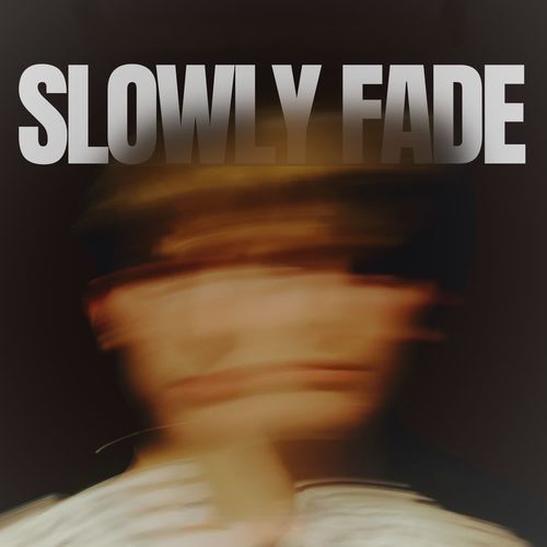 Slowly Fade