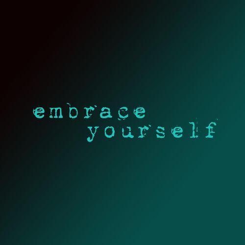 embrace yourself