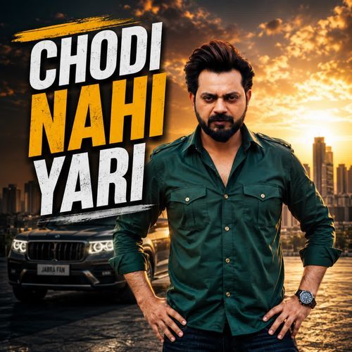 CHODI NAHI YARI