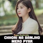 Chhori Na Samjho Mero Pyar