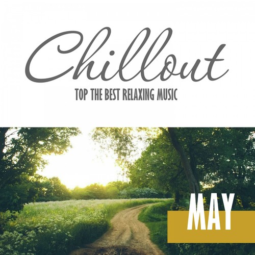 Chillout May 2016 - Top 10 May Relaxing Chill out & Lounge Music