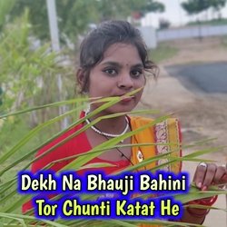 Dekh Na Bhauji Bahini Tor Chunti Katat He-Fl4ldT5-c10