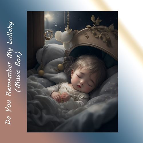 Do You Remember My Lullaby (Music Box)