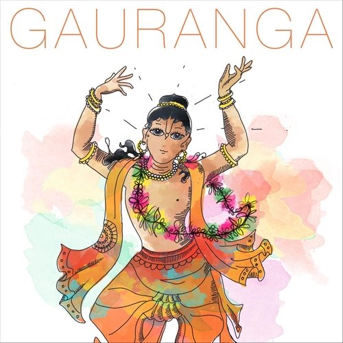 Gauranga Bolite Habe (feat. Dhananjaya Pandit Das, Ananta Sri Das, Maha Sundari Dasi & Atma Priya Dasi)