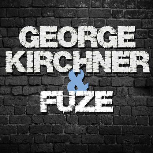 George Kirchner &amp; Fuze_poster_image