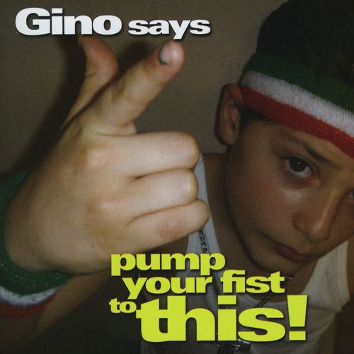 Gino Says Pump Your Fist To This_poster_image