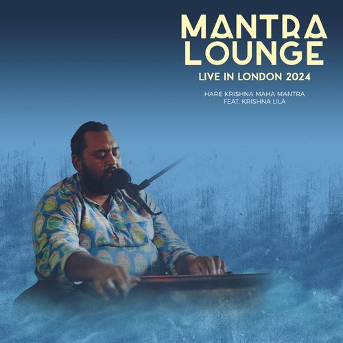 Hare Krishna Maha Mantra (Mantra Lounge Live in London 2024)
