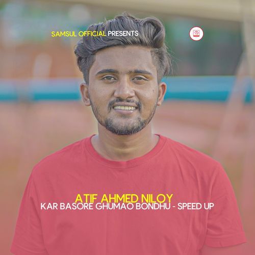 KAR BASORE GHUMAO BONDHU (Speed Up)