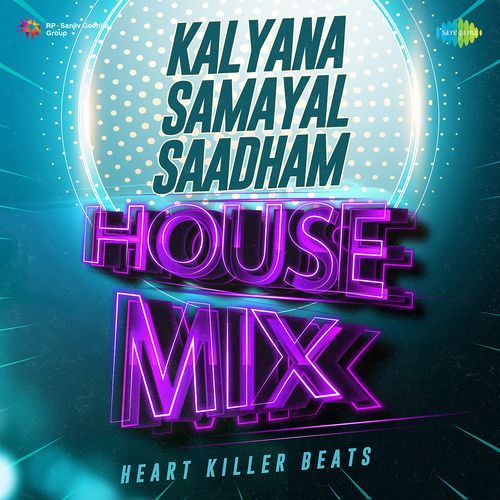 Kalyana Samayal Saadham - House Mix