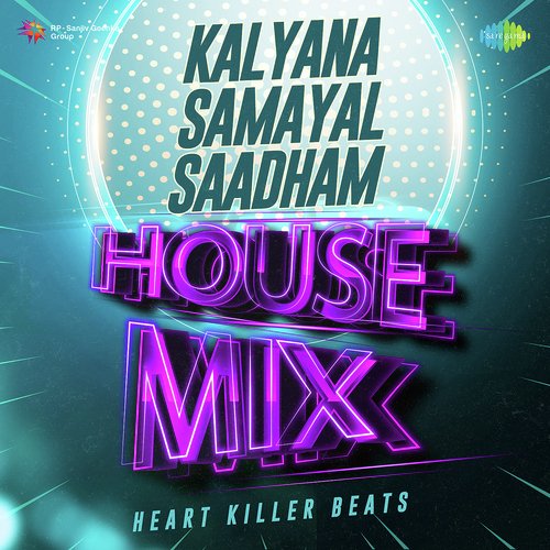 Kalyana Samayal Saadham - House Mix