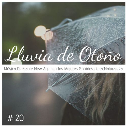 Lluvia de Otoño #20: Música Relajante New Age con los Mejores Sonidos de la Naturaleza
