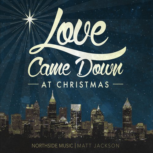 Love Came Down At Christmas