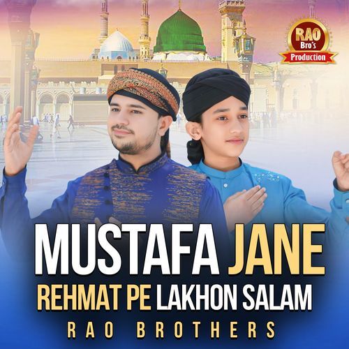 Mustafa Jane Rehmat Pe Lakhon Salam