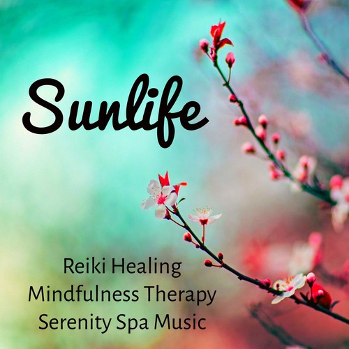 Sunlife - Reiki Healing Mindfulness Therapy Serenity Spa Music with Nature Instrumental New Age Background