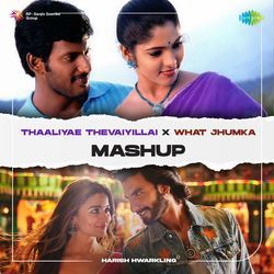 Thaaliyae Thevaiyillai X What Jhumka - Mashup-Ggw,ACFdQWU