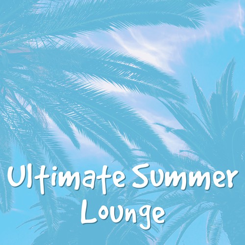 Ultimate Summer Lounge – Chillout 2017, Deep Relax & Chill, Sexy Music, Ibiza Party