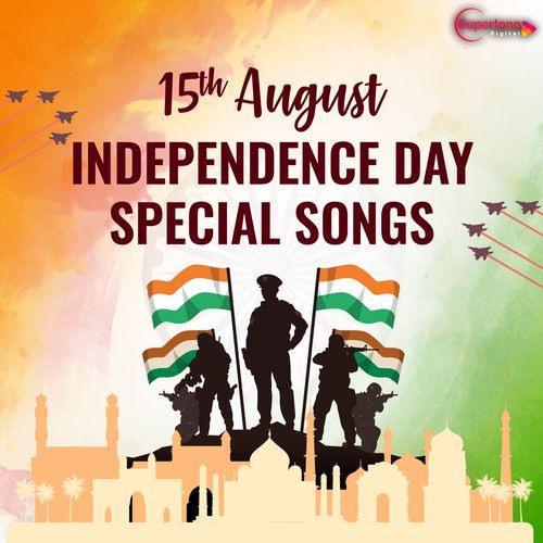 15 August Independence Day Special Songs