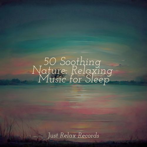 50 Soothing Nature: Relaxing Music for Sleep