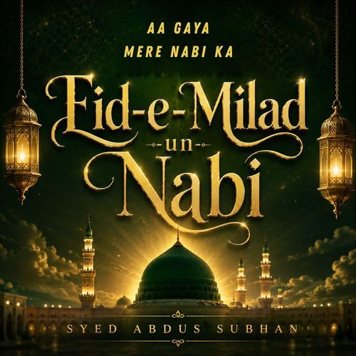 Aa Gaya Mere Nabi Ka Eid-E-Milad-Un-Nabi